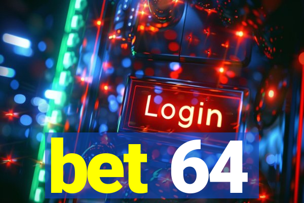 bet 64